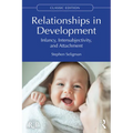 Relationships in Development: Infancy, Intersubjectivity, and Attachment