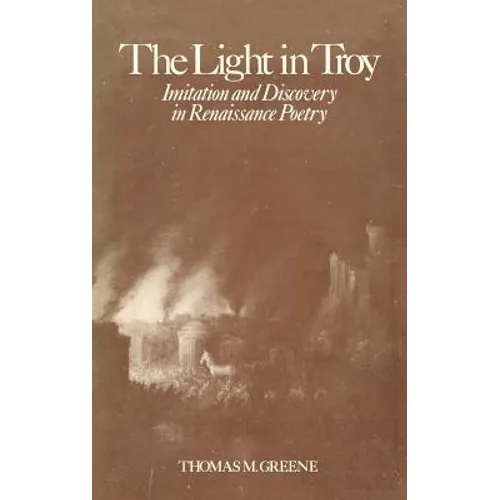 Light in Troy: Imitation and Discovery in Renaissance Poetry