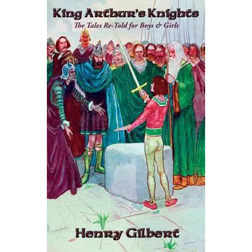 King Arthur's Knights: The Tales Re-Told for Boys & Girls