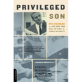 Privileged Son: Otis Chandler and the Rise and Fall of the L.A. Times Dynasty