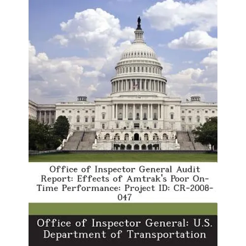 Office of Inspector General Audit Report: Effects of Amtrak's Poor On-Time Performance: Project Id: Cr-2008-047