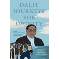 Dalit Journeys for Dignity: Religion, Freedom, and Caste