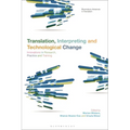 Translation, Interpreting, and Technological Change: Innovations in Research, Practice, and Training