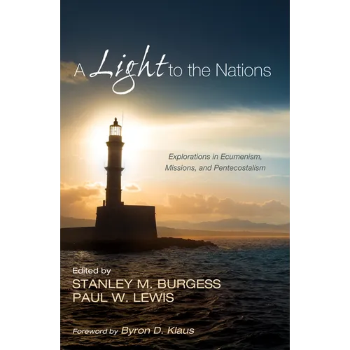 A Light to the Nations: Explorations in Ecumenism, Missions, and Pentecostalism