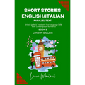 Short Stories in English/Italian - Parallel Text: Unlock Ignite & Transform Your Language Skills with Contemporary Romance