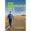 The Endurance Diet: Discover the 5 Core Habits of the World's Greatest Athletes to Look, Feel, and Perform Better