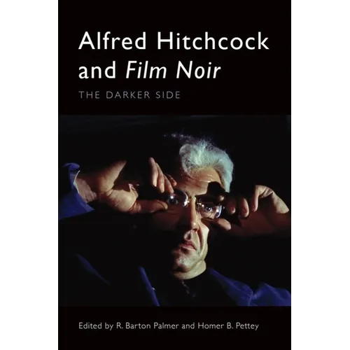 Alfred Hitchcock and Film Noir: The Darker Side