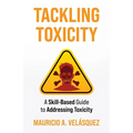 Tackling Toxicity: A Skill-Based Guide to Addressing Toxicity