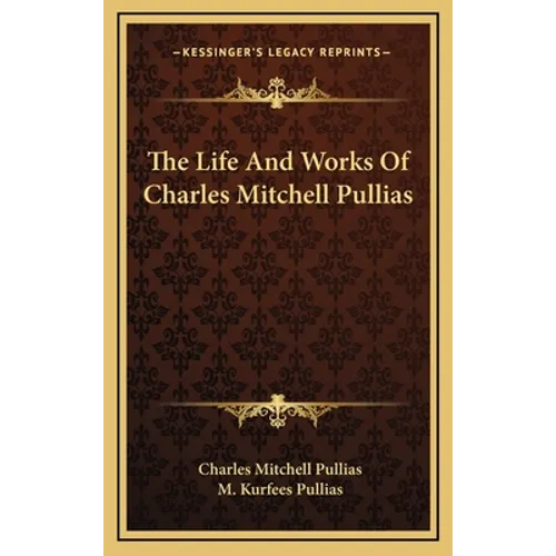 The Life And Works Of Charles Mitchell Pullias