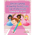 Entertaining Drawing Exercises for Princesses: Drawing Book for Girls