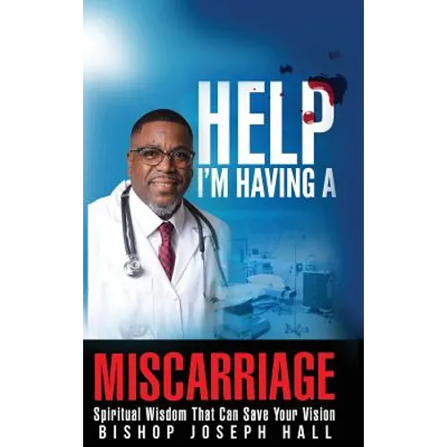 Help I'm Having A Miscarriage: Spiritual Wisdom That Can Save Your Vision