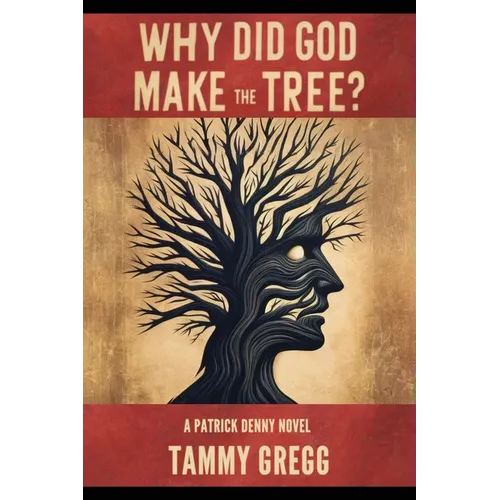 Why Did God Make the Tree?: A Patrick Denny Novel