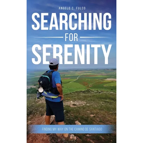 Searching for Serenity: Finding My Way On the Camino de Santiago