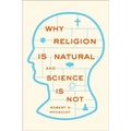 Why Religion Is Natural and Science Is Not