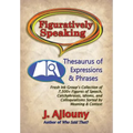 Figuratively Speaking: Thesaurus of Expressions & Phrases