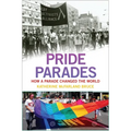 Pride Parades: How a Parade Changed the World