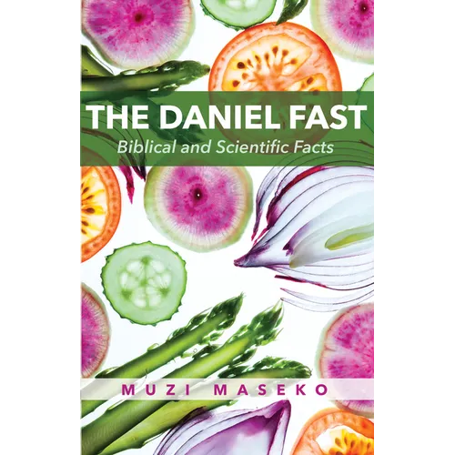 The Daniel Fast: Biblical and Scientific Facts