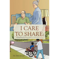 I Care to Share: A Manual for the Loving Care of __________________