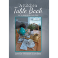 A Kitchen Table Book: Not Yet Ready for the Coffee Table
