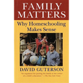 Family Matters: Why Homeschooling Makes Sense