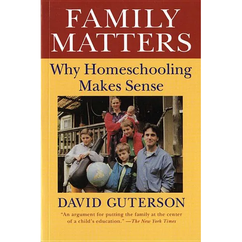 Family Matters: Why Homeschooling Makes Sense