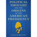 Political Thought and the Origins of the American Presidency