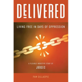 Delivered: Living Free in Days of Oppression