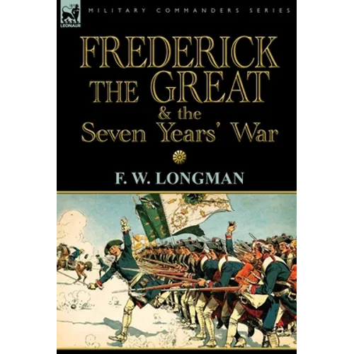 Frederick the Great & the Seven Years' War