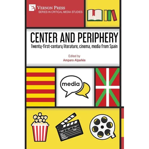 Center and periphery: Twenty-first-century literature, cinema, media from Spain
