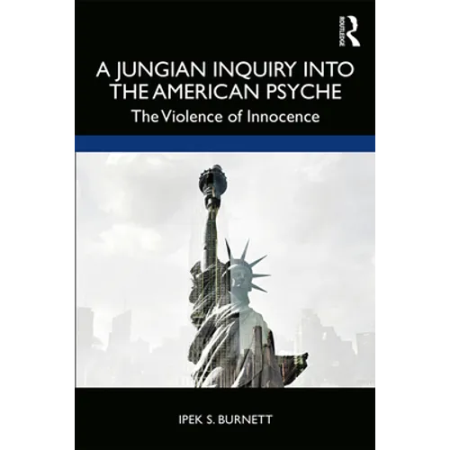 A Jungian Inquiry into the American Psyche: The Violence of Innocence