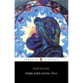 The Twilight of the Idols and the Anti-Christ: Or How to Philosophize with a Hammer