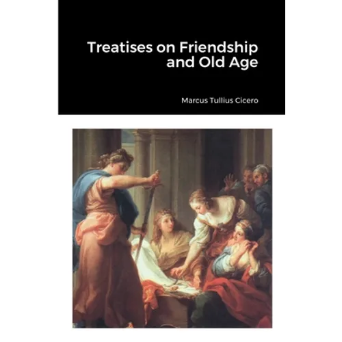 Treatises on Friendship and Old Age