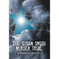 The Susan Smith Murder Trial: Why Susan, Why?