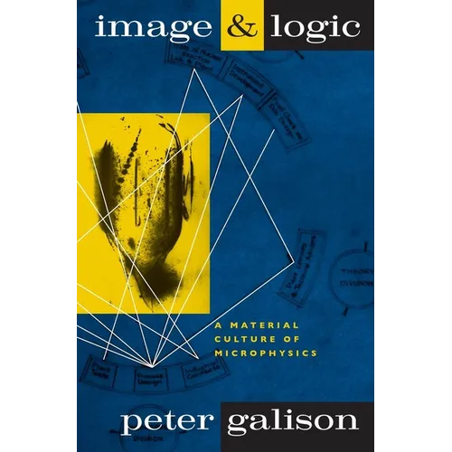 Image and Logic: A Material Culture of Microphysics