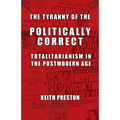 The Tyranny of the Politically Correct: Totalitarianism in the Postmodern Age