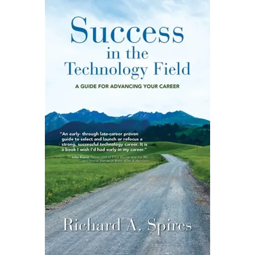 Success in the Technology Field: A Guide for Advancing Your Career