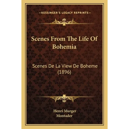 Scenes From The Life Of Bohemia: Scenes De La View De Boheme (1896)