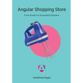Angular Shopping Store: From Scratch to Successful Payment