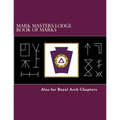 Mark Masters Lodge Book of Marks: Also for Royal Arch Chapters