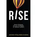 Rise: Game-Changing Success Strategies for Women Leaders
