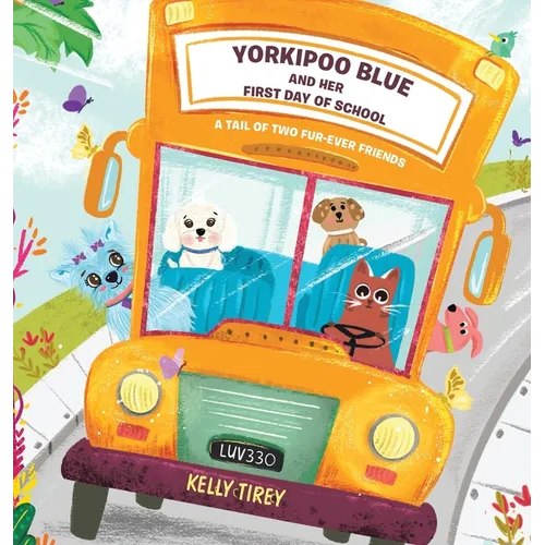Yorkipoo Blue and her First Day of School: A tail of two fur-ever friends
