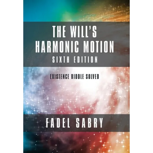 The Will's Harmonic Motion: Sixtth Edition: Existence Riddle Solved