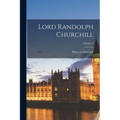 Lord Randolph Churchill; Volume 1