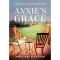 Annie's Grace: Memories of Trials, Triumphs and Truths