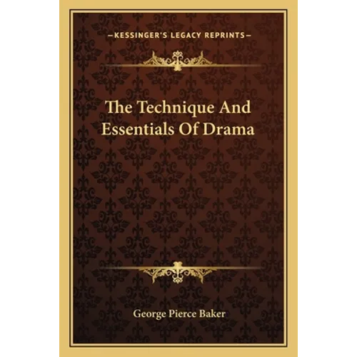 The Technique And Essentials Of Drama