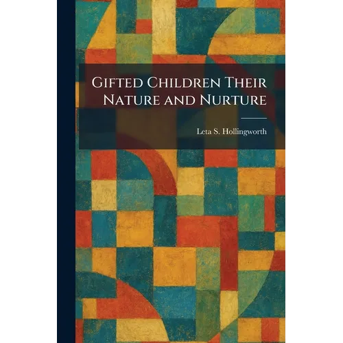 Gifted Children Their Nature and Nurture