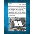 Ordinances of the Village of North Tarrytown, Revised, Amended and Adopted May 12th, 1896.