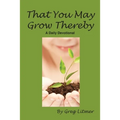That You May Grow Thereby