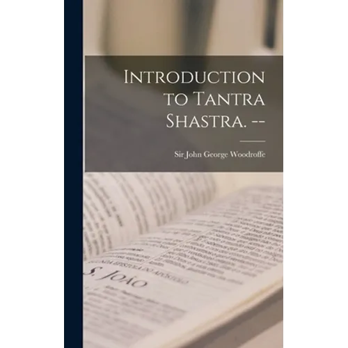 Introduction to Tantra Shastra. --