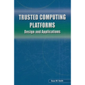 Trusted Computing Platforms: Design and Applications
